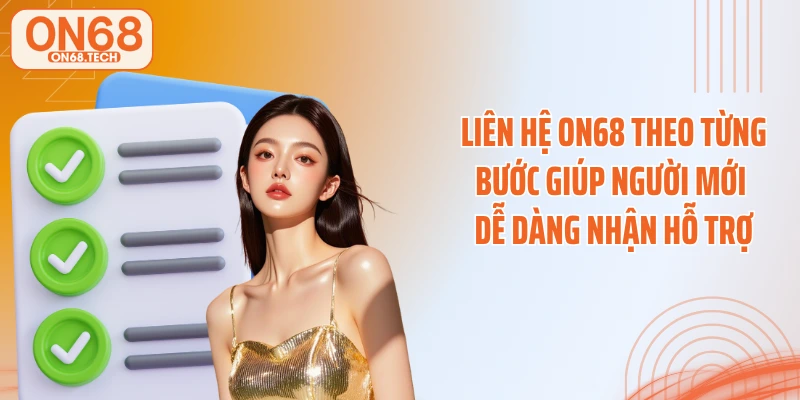 Liên hệ ON68 theo từng bước giúp người mới dễ dàng nhận hỗ trợ