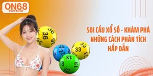 Soi Cầu Xổ Số - Khám Phá Những Cách Phân Tích Hấp Dẫn